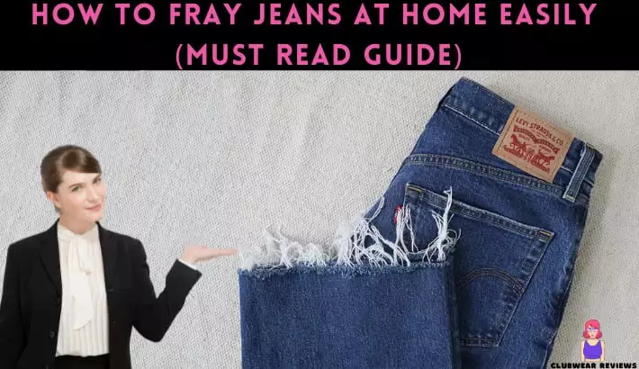 How To Fray Jeans