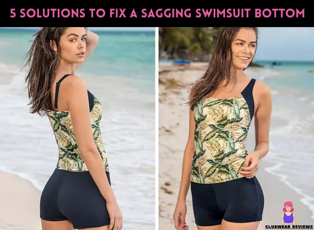 solutions of How to Fix Saggy Swimsuit Bottoms fast