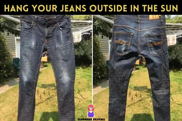 Hang your jeans outside in the sun