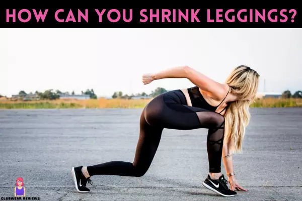 How can you shrink leggings