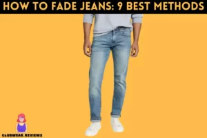 How to Fade Jeans 9 Best Methods