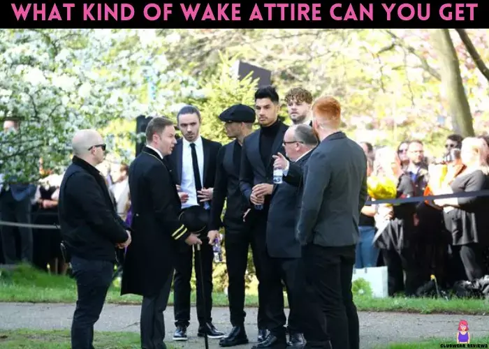 What kind of wake attire can you get to wear for a wake