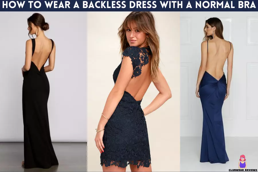how to wear a backless dress with a normal bra