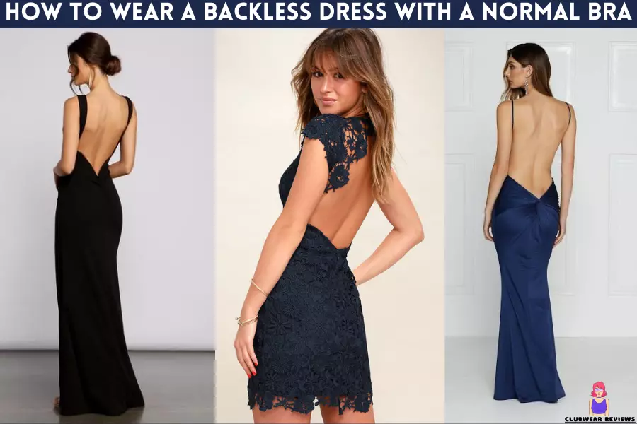 How To Wear A Backless Dress With A Normal Bra 7 Easy Hacks