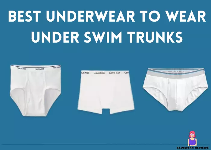 Best underwear to wear under swim trunks