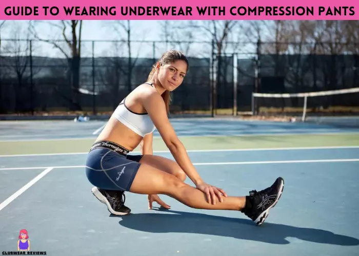 Guide to Wearing Underwear with Compression Pants