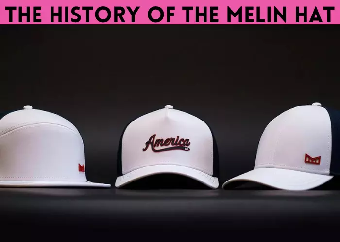 The history of the Melin hat