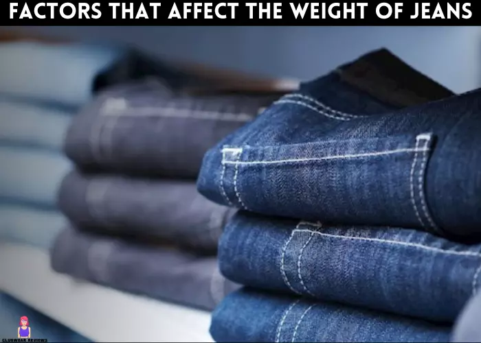Factors that affect the weight of jeans