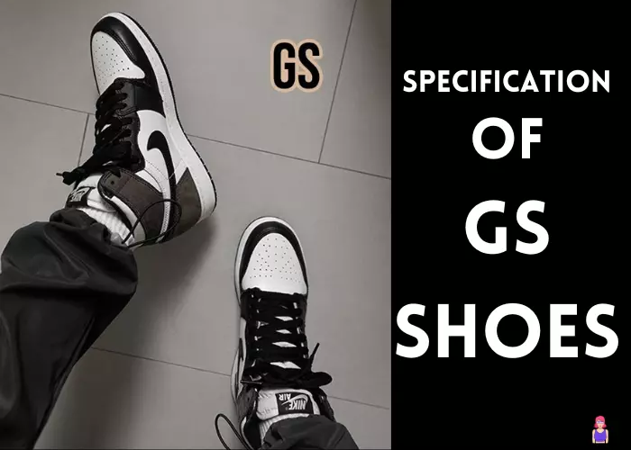 Specification of GS shoes