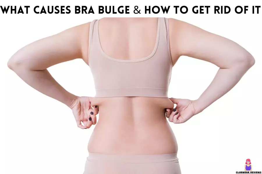 What causes bra bulge? & How To Get Rid Once And For All