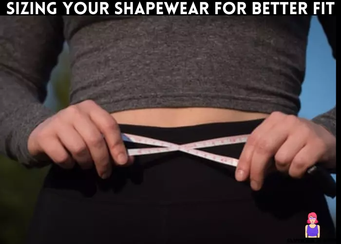 Sizing your Shapewear for better fit