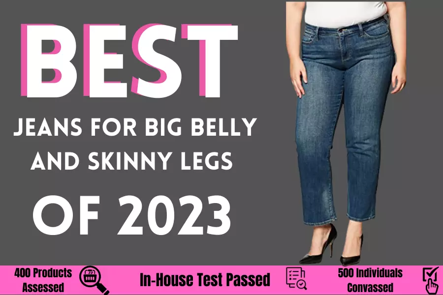 Best Jeans for Big Belly and Skinny Legs